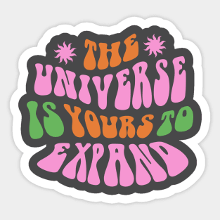 The universe is yours to expand Sticker